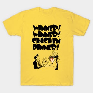 WINNER! WINNER! CHICKEN DINNER! T-Shirt